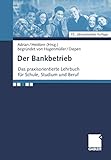 Der Bankbetrieb: Lehrbuch und Aufgaben by 