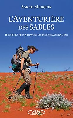 L'aventurière des sables - 14 000 kilomètres à pied à travers les déserts australiens