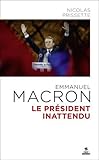 Emmanuel Macron Le président inattendu