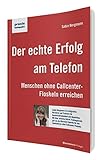 Der echte Erfolg am Telefon: Menschen ohne Callcenter-Floskeln erreichen (praxiskompakt) by Sabin Bergmann