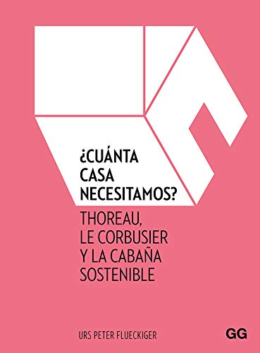 ¿Cuánta casa necesitamos?: Thoreau, Le Corbusier y la cabaña sostenible