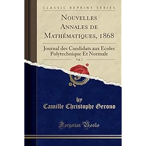 Nouvelles Annales de Mathématiques, 1868, Vol. 7: Journal Des Candidats Aux Écoles Polytechnique Et Normale (Classic Reprint)