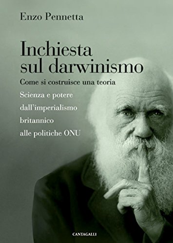 Inchiesta sul darwinismo: Come si costruisce una teoria. Scienza e potere dall'imperialismo britannico alle politiche ONU