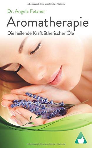 Preisvergleich Produktbild Aromatherapie - Die heilende Kraft ätherischer Öle