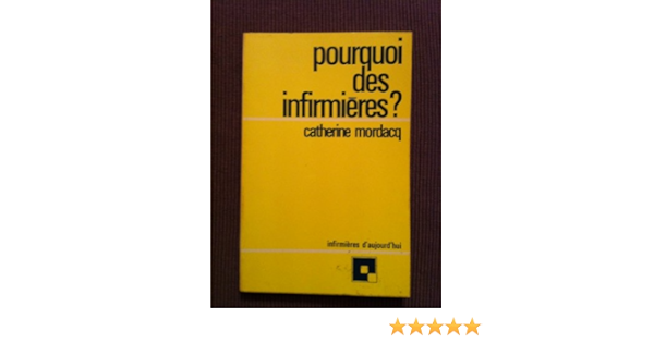 Amazon Fr Pourquoi Des Infirmieres Mordacq Catherine Livres Amazon Fr Pourquoi Des Infirmieres Mordacq Catherine Livres