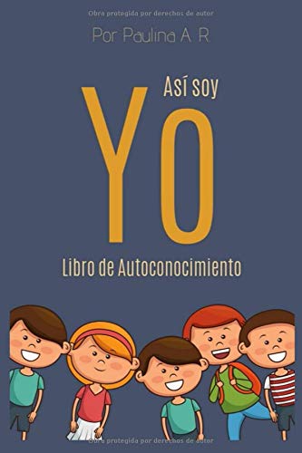 Así soy yo: Libro infantil para el autoconocimiento. Quién soy yo y como es mi entorno