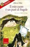Il mio cuore è un purè di fragole. Con CD-ROM
