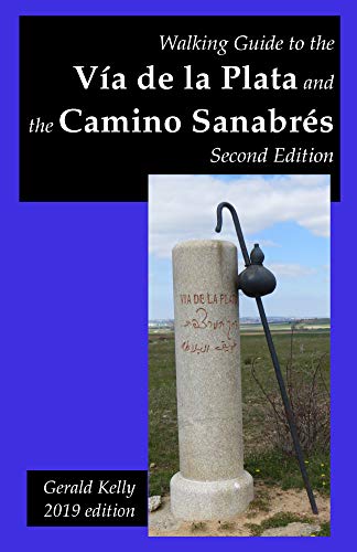 Walking Guide to the Via de la Plata and the Camino Sanabres Second Edition (English Edition) Walking Guide to the Via de la Plata and the Camino Sanabres Second Edition (English Edition)