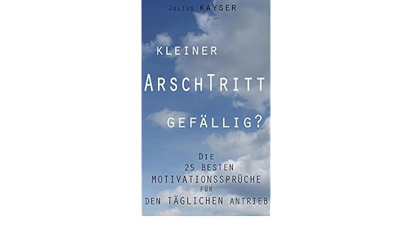 Kleiner Arschtritt Gefällig Motivation Für Zwischendurch
