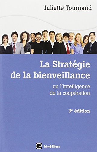 couverture de : La strat&eacute;gie de la bienveillance ou L'intelligence de la ...