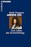 Image de Ludwig XIV.: Das Leben des Sonnenkönigs (Beck'sche Reihe)