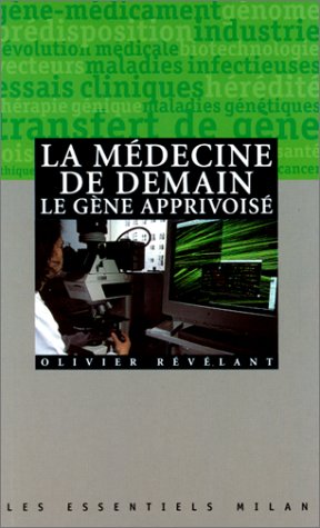 La médecine de demain le gène apprivoisé
