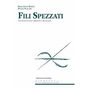 Fili spezzati. Genitori in crisi, separati e divorziati