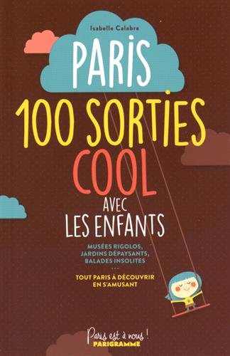 couverture de : Paris, 100 sorties cool avec les enfants