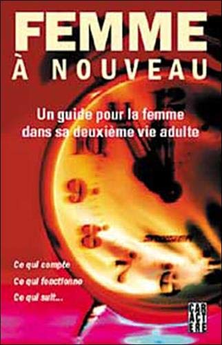 Femme ÿ nouveau : Un guide pour la femme dans sa Seconde Vie d'adulte Femme ÿ nouveau : Un guide pour la femme dans sa Seconde Vie d'adulte