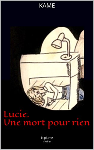 Book's Cover ofLucie Une mort pour rien la plumenoire