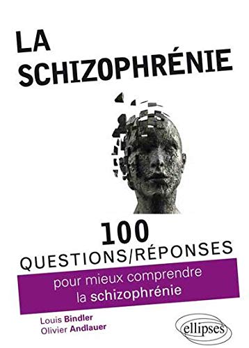 100 Questions Réponses Sur la Schizophrénie