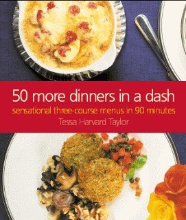 Download 50 More Dinners in a Dash: Sensational Three-course Menus in 90 Minutes Download 50 More Dinners in a Dash: Sensational Three-course Menus in 90 Minutes