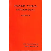 Inner yoga (antaryoga), transl. from Bengali by Simanta Narayan Chatterjee, with an introd. by Ram Swarup