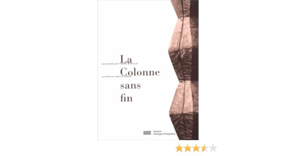 Les Cahiers De Latelier Brancusi La Colonne Sans Fin - 