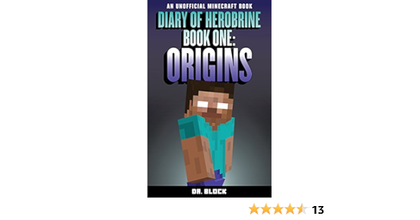Diary Of Herobrine Origins An Unofficial Minecraft Book The Herobrine Story Book 1 Ebook Dr Block Amazon In Kindle Store