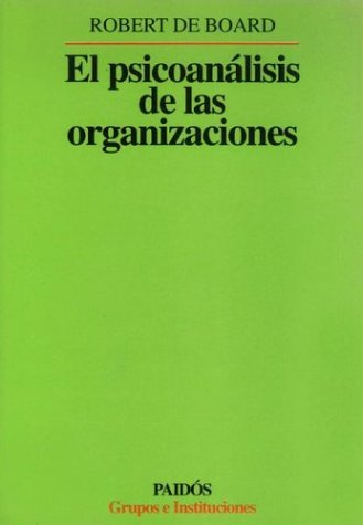 El psicoanalisis de las organizaciones