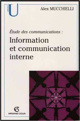 Information et communication interne : Etude des communications. Pour de nouveaux audits de Alex Mucchielli ( 2 août 2005 )