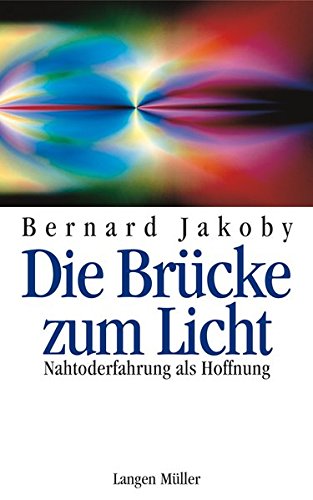 Die Brücke zum Licht: Nahtoderfahrung als Hoffnung
