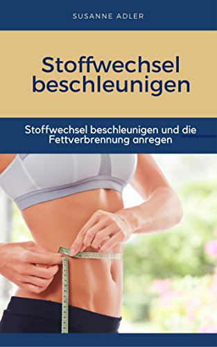 Download Stoffwechsel beschleunigen: Stoffwechsel beschleunigen und die Fettverbrennung anregen (Fett verbrennen, Stoffwechsel anregen, Stoffwechselkur, Fettlogik überwinden) Download Stoffwechsel beschleunigen: Stoffwechsel beschleunigen und die Fettverbrennung anregen (Fett verbrennen, Stoffwechsel anregen, Stoffwechselkur, Fettlogik überwinden)
