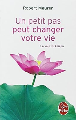 Un petit pas peut changer votre vie : La voie du kaizen