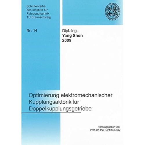 [PDF] Download Optimierung elektromechanischer Kupplungsaktorik für Doppelkupplungsgetriebe (Schriftenreihe des Instituts für Fahrzeugtechnik TU Braunschweig) Kostenlos