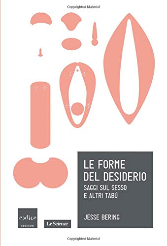 Le forme del desiderio. Saggi sul sesso e altri tabù