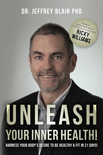 Unleash Your Inner Health!: Harness Your Body's Desire to be Healthy & Fit in 21 Days!