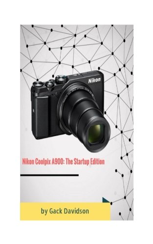 Preisvergleich Produktbild Nikon Coolpix A900: The Startup Edition