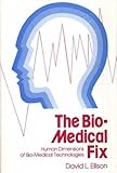 Image de The Bio-Medical Fix: Human Dimensions of Bio-Medical Technologies