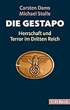 Die Gestapo: Herrschaft und Terror im Dritten Reich by 