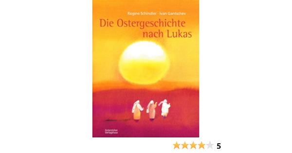 Die Ostergeschichte Nach Lukas Amazon De Schindler Regine Gantschev Ivan Bucher