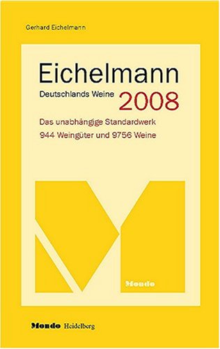 Download Eichelmann Deutschlands Weine 2008: Das unabhängige Standardwerk. 900 Weingüter und 9000 Weine Download Eichelmann Deutschlands Weine 2008: Das unabhängige Standardwerk. 900 Weingüter und 9000 Weine
