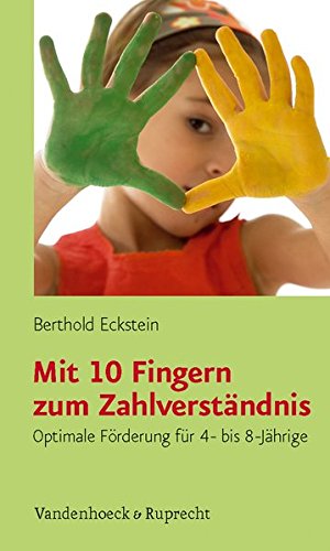 Download Mit 10 Fingern zum Zahlverständnis: Optimale Förderung für 4- bis 8-Jährige Download Mit 10 Fingern zum Zahlverständnis: Optimale Förderung für 4- bis 8-Jährige