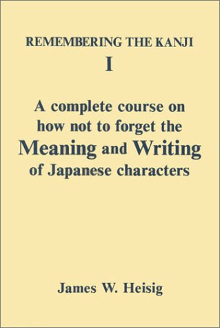 Remembering the Kanji I: A Complete Course on How Not to Forget the Meaning and Writing of Japanese Characters livre