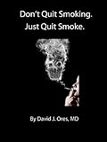 Image de Don't Quit Smoking.  Just Quit Smoke. (English Edition)