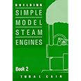Building Simple Model Steam Engines: Book 2: Amazon.co.uk: Cain, Tubal ...