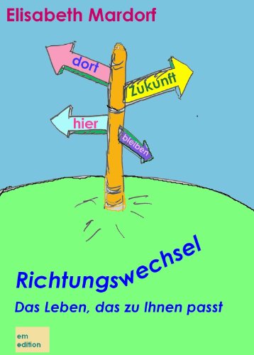 Download Richtungswechsel. Das Leben, das zu Ihnen passt Download Richtungswechsel. Das Leben, das zu Ihnen passt