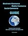 Electronic-Commerce - Mobile-Commerce - Social-Commerce Guide: Lexikon mit den relevanten Definitionen und KPIs in der digitalen Welt by