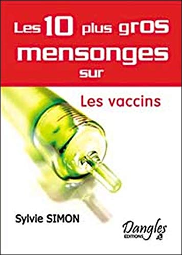 Les 10 plus gros mensonges sur les vaccins Les 10 plus gros mensonges sur les vaccins