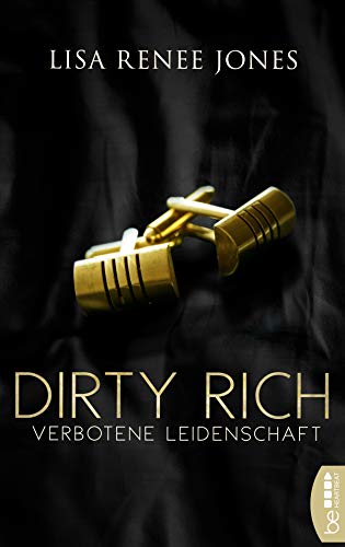 Dirty Rich - Verbotene Leidenschaft (New York Office Romance 1) von [Jones, Lisa Renee]