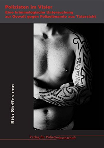 Download Polizisten im Visier: Eine kriminologische Untersuchung zur Gewalt gegen Polizeibeamte aus Tätersicht Download Polizisten im Visier: Eine kriminologische Untersuchung zur Gewalt gegen Polizeibeamte aus Tätersicht