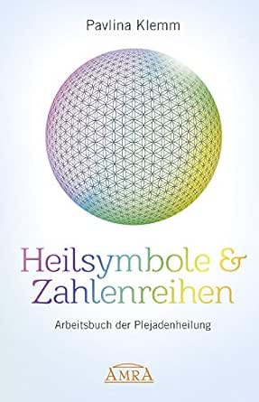 Heilsymbole Zahlenreihen Arbeitsbuch Der Plejadenheilung Ebook Klemm Pavlina Ruland Jeanne Amazon De Kindle Shop