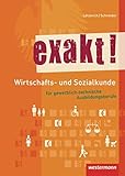 exakt! Wirtschafts- und Sozialkunde für gewerblich-technische Ausbildungsberufe: Schülerband, 5. Auflage, 2015 by 