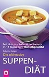 Die ultimative Suppendiät: Löffeln Sie sich schlank - der erfolgreiche 14 Tage-Abnehmplan bei Amazon kaufen